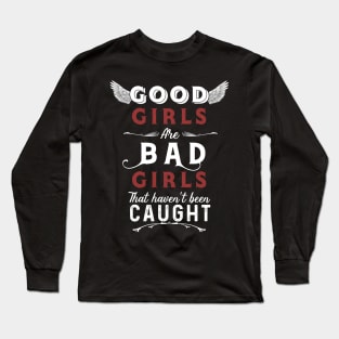 Good Grls Bad Girls Long Sleeve T-Shirt